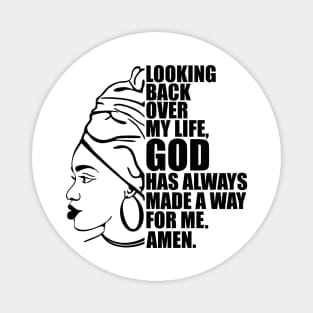 Looking back over my life God has always made a way for me. Amen, Black Woman Magnet